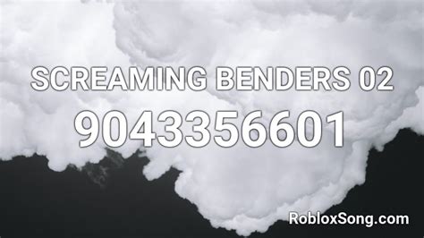 Screaming Benders 02 Roblox Id Roblox Music Codes