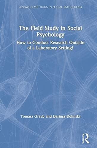 The Field Study In Social Psychology How To Conduct Research Outside
