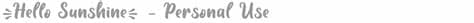 We encourage you to create a free account and login. Download Free Font Hello Sunshine