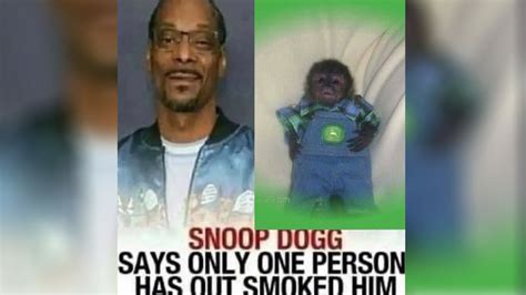 Snoop Dogg Says Only One Person Has Out Smoked Him Know Your Meme