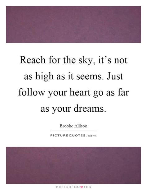 Reach for the sky (i.imgur.com). Reach for the sky, it's not as high as it seems. Just follow... | Picture Quotes