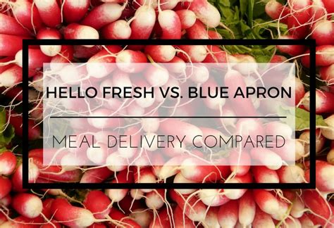 Hello Fresh Vs Blue Apron Meal Delivery Compared