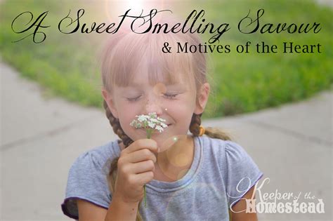 Could it be somthng sweet smell: A Sweet Smelling Savour & Motives of the Heart | Keeper of ...