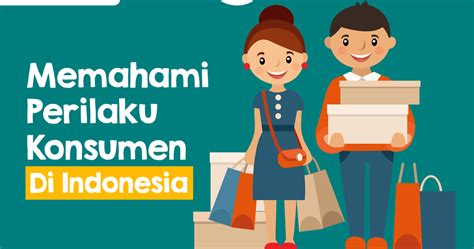 Memahami Perilaku Konsumen Di Indonesia
