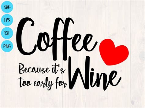 Download Coffee because it's too early for wine svg, png, eps, and ...