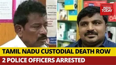 Tamil Nadu Custodial Death Row 2 Cops Arrested On Murder Charges