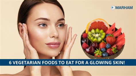 Vegetarian Food For Glowing Skin 6 Best Options Marham