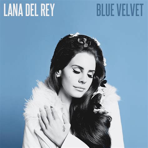 Lana Del Rey Blue Velvet Lana Del Rey Lana Del Blue Velvet
