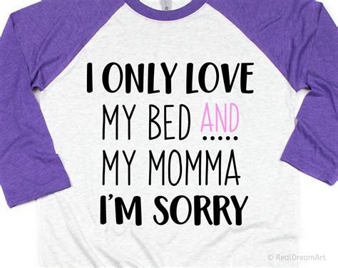 I Only Love My Bed And My Momma Im Sorry Svg Funny Toddler Etsy Canada