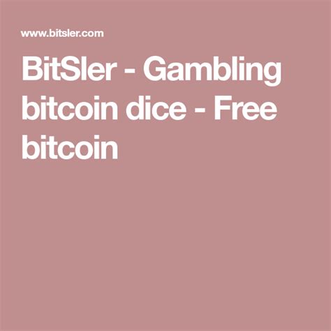 Thats why we have provided the best dice games list for you to dice games, whats not to love about them? BitSler - Gambling bitcoin dice - Free bitcoin | Bitcoin, Free, Gambling