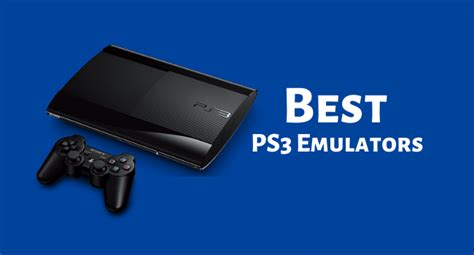 11 Best Ps3 Emulators For Pc And Android