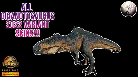 All Giganotosaurus 2022 Variant Skins Showcase Jurassic World Evolution 2 Dominion Malta