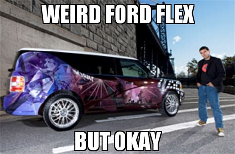 Weird Ford Flex But Okay Rmemes