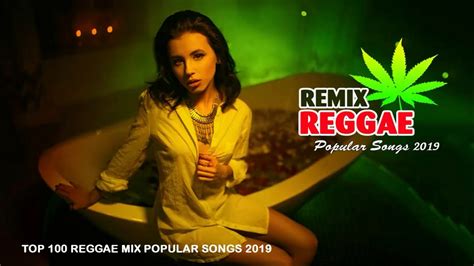 reggae music 2019 top 100 new reggae remix songs 2019 best reggae popular songs 2019 youtube