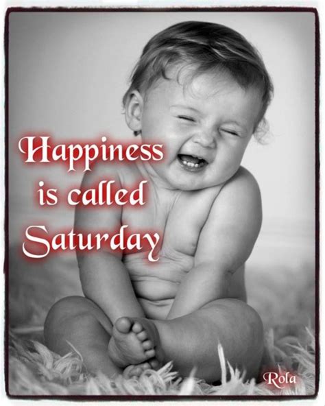 Happiness is called Saturday :: Saturday :: MyNiceProfile.com