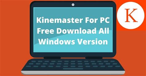 Download Kinemaster For Pc Windows And Mac In 2023