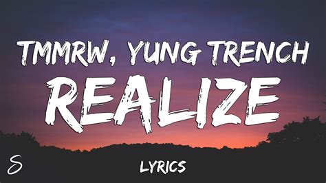 Tmmrw Realize Lyrics Feat Yung Trench Youtube