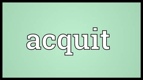 Acquitting can mean how you behave, conduct, or carry yourself. Acquit Meaning - YouTube