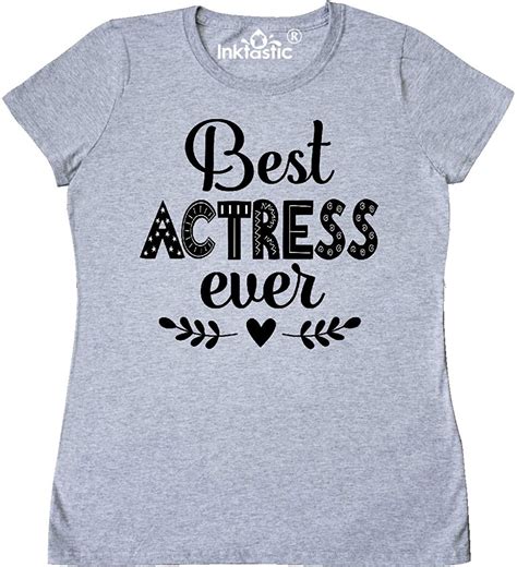 Inktastic Best Actress Ever Womens T Shirt Clothing