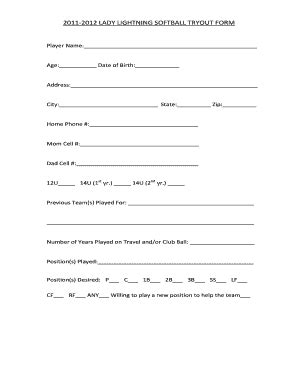 Modify the form easily in your 123 form builder account without coding anything. Fillable Online 2011-2012 LADY LIGHTNING SOFTBALL TRYOUT FORM Fax Email Print - pdfFiller