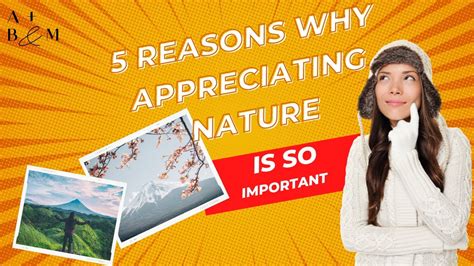 Why Nature Is So Important 5 Reasons Why Appreciating Nature Is So