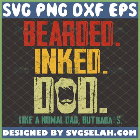 Bearded Inked Dad Like A Normal Dad But Bada S Svg File For Cricut Png
