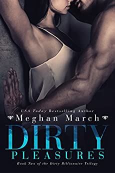 Dirty Pleasures The Dirty Billionaire Trilogy Book Kindle Edition By Meghan March