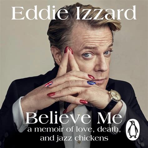 Stream Believe Me Written And Read By Eddie Izzard Audiobook Extract