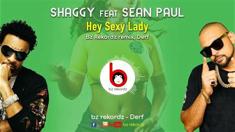 Shaggy Ft Sean Paul Brian And Tony Gold Hey Sexy Lady Bz Rekordz Remix Derf Youtube