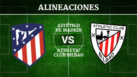 We found streaks for direct matches between atletico madrid vs athletic bilbao. Atlético de Madrid vs Athletic de Bilbao: Alineaciones ...