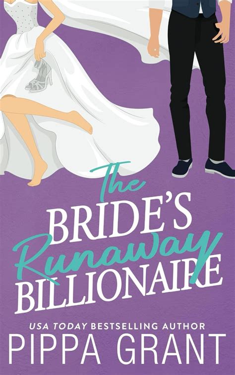 The Bride S Runaway Billionaire Three Bffs And A Wedding 9798873779765 Grant