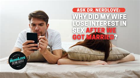 Why Does My Wife Not Want Sex Anymore Paging Dr Nerdlove