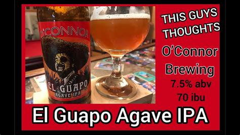 El Guapo Agave Ipa Oconnor Brewing Youtube