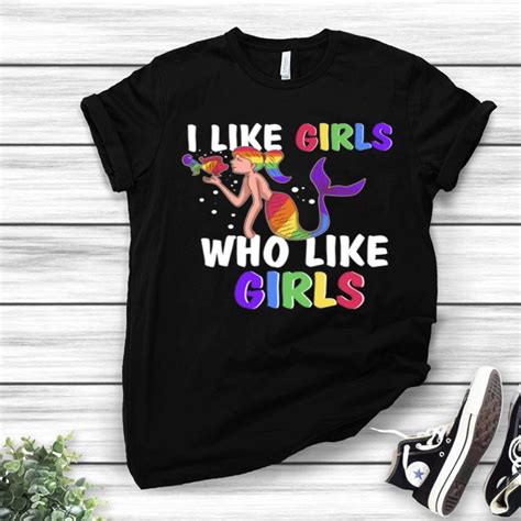 I Like Girls Who Like Girls Lgbt Pride Lesbian Rainbow Flag Shirt