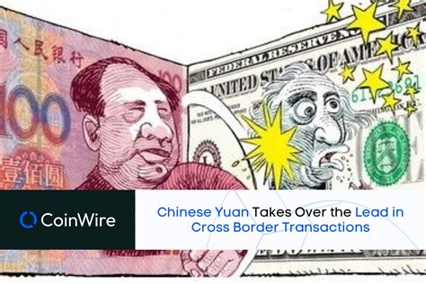 Chinese Yuan Takes Over the Lead in Cross-Border Transactions