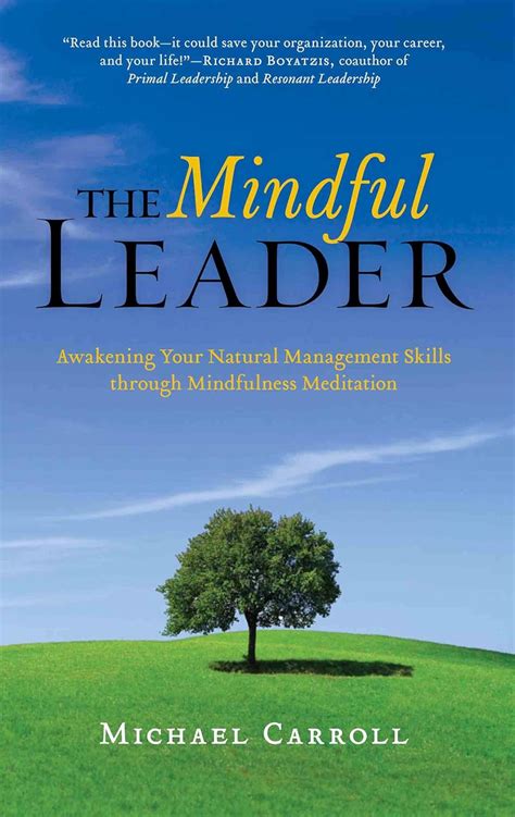 The Mindful Leader Awakening Your Natural Management Skills Through Mindfulness Meditation