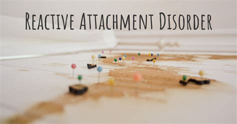 Reactive Attachment Disorder Diseasemaps