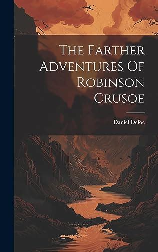 The Farther Adventures Of Robinson Crusoe By Daniel Defoe Goodreads