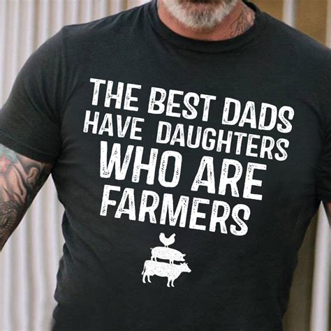 Fathers Day Farm T Shirt The Best Dads Have Daughters Who Are Farmer Famhose