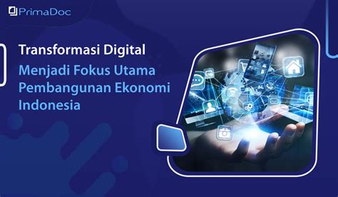Transformasi Digital Menjadi Fokus Utama Pembangunan Ekonomi Indonesia Primadoc