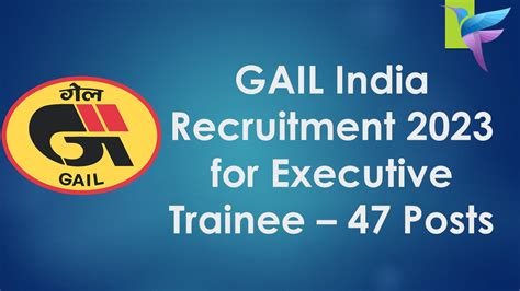Gail India Recruitment 2023 For Executive Trainee 47 Posts