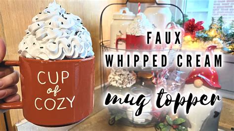 Fake Whipped Cream Mug Topper Tutorial How To Make Faux Whip Cream