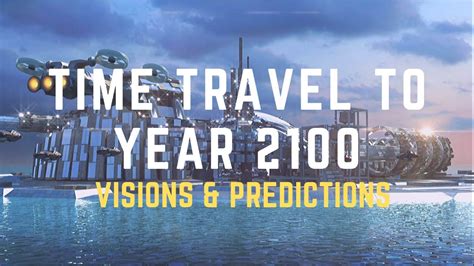 Time Travel To The Future Year 2100 Visions And Predictions Timetravel