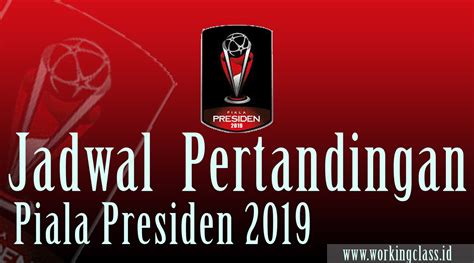 Jadwal Lengkap Pertandingan Piala Presiden 2019