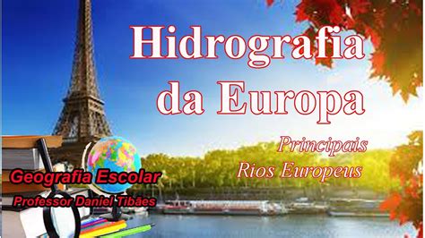 Hidrografia Da Europa Principais Rios Europeus 9º Ano Youtube