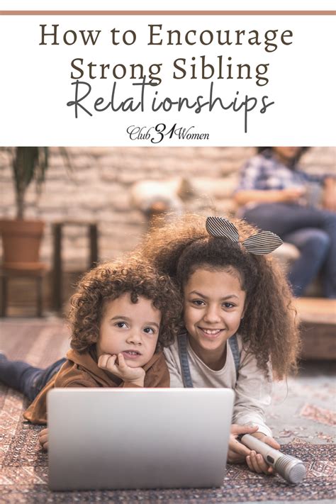 How To Encourage Strong Sibling Relationships Club31women