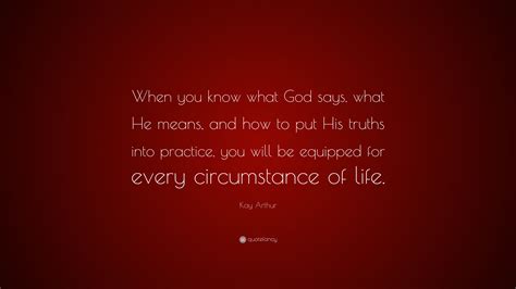 Kay Arthur Quote “when You Know What God Says What He Means And How To Put His Truths Into
