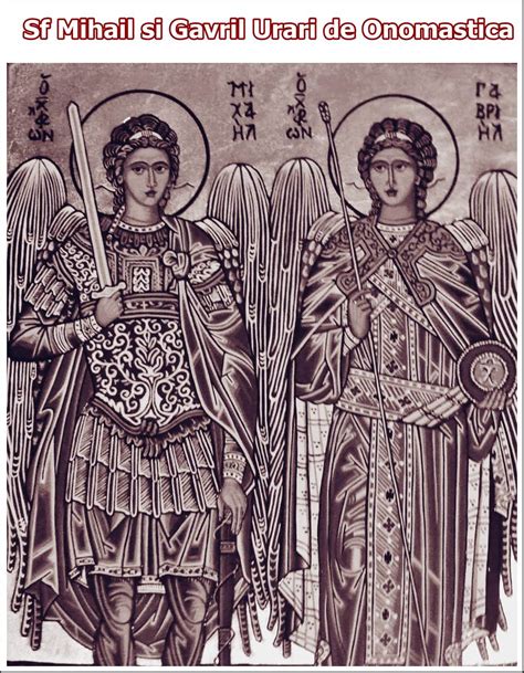 În iconografia ortodoxă, sfinţii arhangheli mihail şi gavriil sunt . Sf Mihail si Gavril Urari de Onomastica, MESAJE aniversare ...