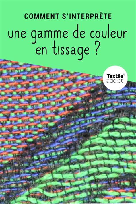 Comment Sinterprète Une Gamme De Couleur En Tissage Textile Addict