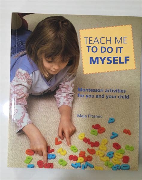Teach Me To Do It Myself Montessori Activities For You And Your Kids